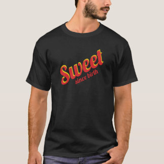 Zoet sinds de geboorte t-shirt