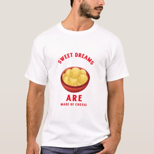 Zoete dromen zijn gemaakt van kaas. t-shirt (Voorkant)