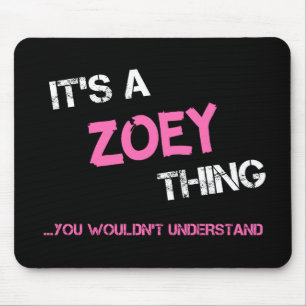 Zoey ding dat je niet zou begrijpen muismat