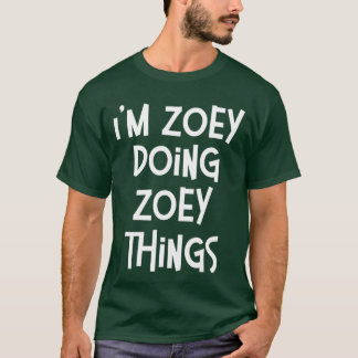 Zoey Doing Zoeyhings Funny Personalized Birthday g T-shirt