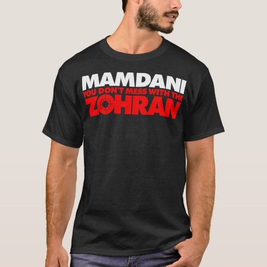 Zohran Mamdani You Don't Mess with the Zohran T-shirt (Voorkant)