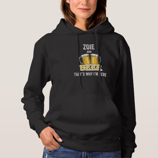 Zoie And Beer That's Why I'm Here   Hoodie (Voorkant)