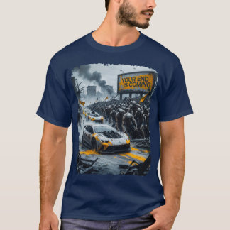 Zombie and fast car Your end is coming post retro T-shirt