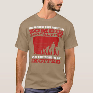 Zombie Apocalyps Opgewonden Grappige Nerd Zeggen H T-shirt