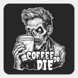 Zombie koffie of sterven vierkante sticker