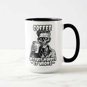 Zombie Koffie omdat moord verkeerd is Mok