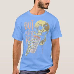 Zombie maar Coffee First Funny Halloween Design 69 T-shirt