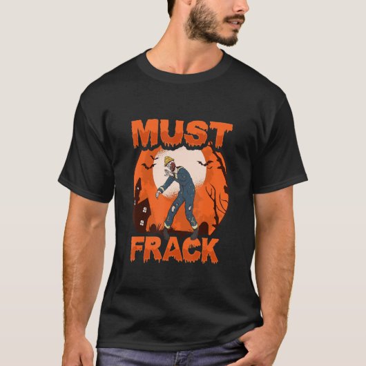 Zombie Oilfield Worker must Frack Halloween Costum T-shirt (Voorkant)