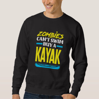 Zombies Can't Swim Buy A Kayak  Kayaking Kayaker Trui