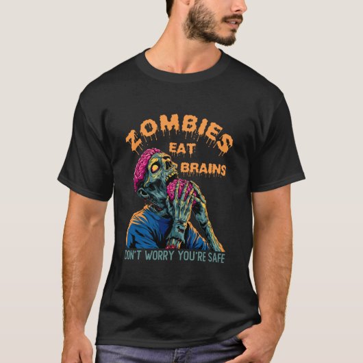 Zombies Eat Brains Don't Worry You're Safe Tee Ha T-shirt (Voorkant)