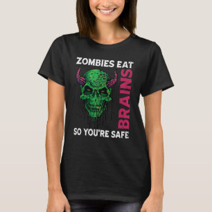Zombies Eten Hersenen Dus Je Bent Veilig Sarcastis T-shirt