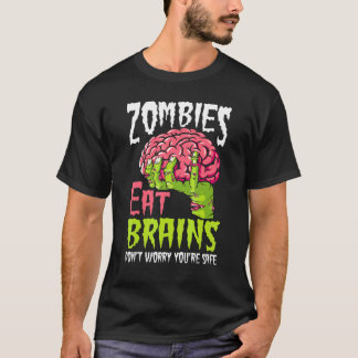 Zombies Eten Hersenen Geen zorgen Je Bent Veilig T-shirt