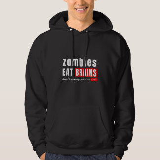 Zombies eten hersenen, maak je geen zorgen, je ben hoodie