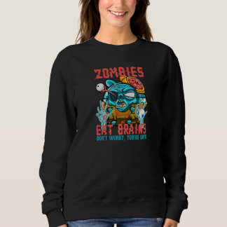 Zombies Eten Hersenen Maak Je Niet Zorgen Je Bent  Trui