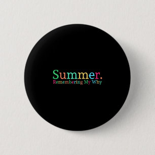 Zomer herinnerend waarom grappige inspirerende ler ronde button 5,7 cm