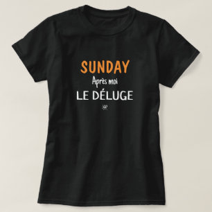 Zondag grap (zondag: Après moi, le déluge) v2 T-shirt