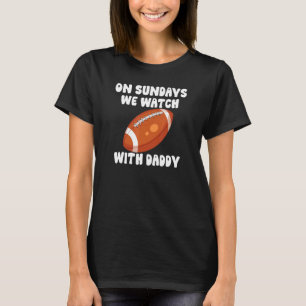 Zondag kijken we naar het Kind van papa Football F T-shirt