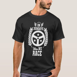 Zondag lopen we met Race Go Kart Gokart Racer Moto T-shirt