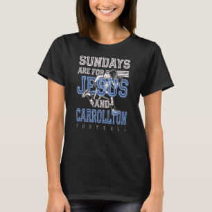 Zondag zijn er voor Jezus en Carrollton Football T T-shirt