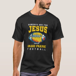 Zondagen zijn voor Jezus en Grand Prairie Football T-shirt