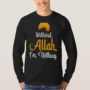 Zonder Allah ben ik helemaal geen moslim T-shirt