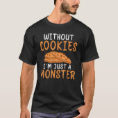 Zonder Cookies in gewoon een Monster grappig Cooki T-shirt (Voorkant)