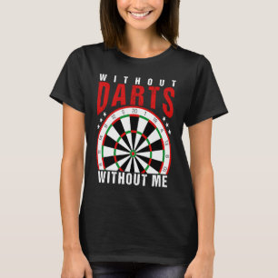 Zonder Darts Zonder Mij Ik Darts T-shirt