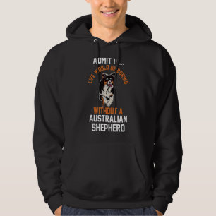 Zonder een Australische herder zou het leven kunne Hoodie