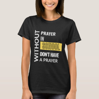 Zonder Gebed op School Christelijk T-shirt