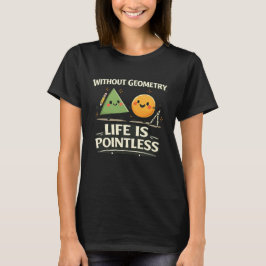Zonder Geometrie is het Leven Zinloos T-shirt