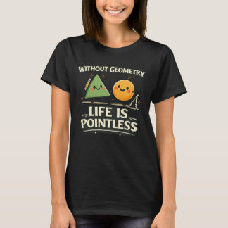 Zonder Geometrie is het Leven Zinloos T-shirt