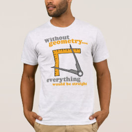 ZONDER GEOMETRIE ZOU ALLES STRAIGHEEL ZIJN T-SHIRT