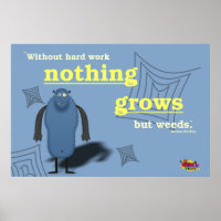 Zonder hard werk groeit niets dan onkruid.