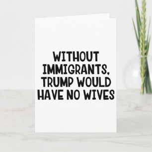 Zonder immigranten zou Trump geen vrouw hebben _3 Kaart
