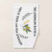 Zonder jou is de ziel droog als een olijf zonder o handdoek (Handdoek)