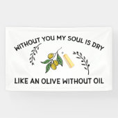 Zonder jou is de ziel droog als een olijf zonder o spandoek (Horizontaal)