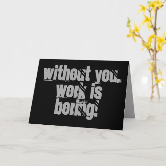 Zonder jou is werk saai, Wenskaart Kaart (Gele Bloem)
