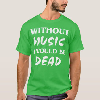 Zonder muziek vrienden t-shirt