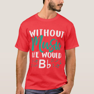 Zonder Muziek Zou Het Leven Bb Muzieknoot Koorgezi T-shirt