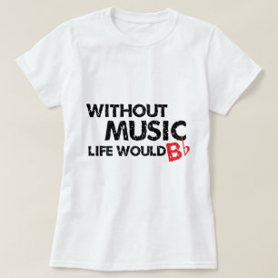 Zonder Muziek zou het leven een flat zijn T-shirt