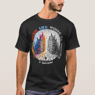 Zonder muziek zou het leven een vergissing zijn - t-shirt