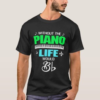 Zonder piano zou het leven t-shirt