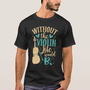 Zonder Violin Life Bb Violin Musician Music V T-shirt