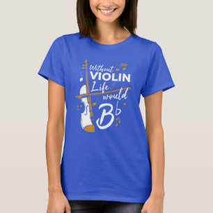 Zonder Violin zou het leven van een vlakke vioolse T-shirt