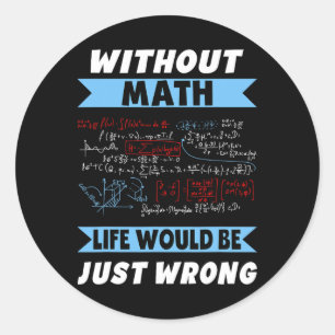 Zonder Wiskunde is het leven van geeks i-dag verke Ronde Sticker