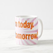 Zoom aujourd'hui.  Zoom Demain ! Coffee Mug (Devant droit)