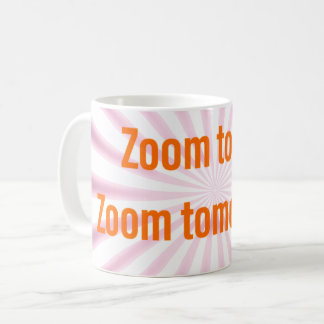 Zoom vandaag. Zoom Morgen! KoffieMok