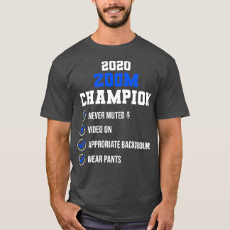 Zooming in 2020 Zoom Champion T-shirt