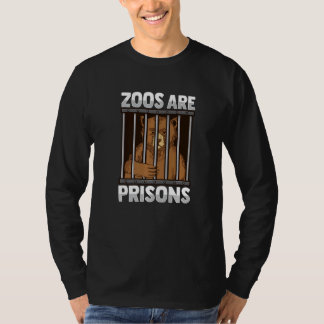 Zoos are prisons Design for a Anti Zoo Activist Pr T-shirt