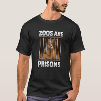 Zoos are prisons Design for a Anti Zoo Activist Pr T-shirt